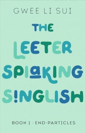 The Leeter Spiaking Singlish: Book 1:
