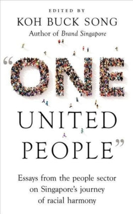 "One United People": Essays from the People Sector on Singapore's Journey of Racial Harmony