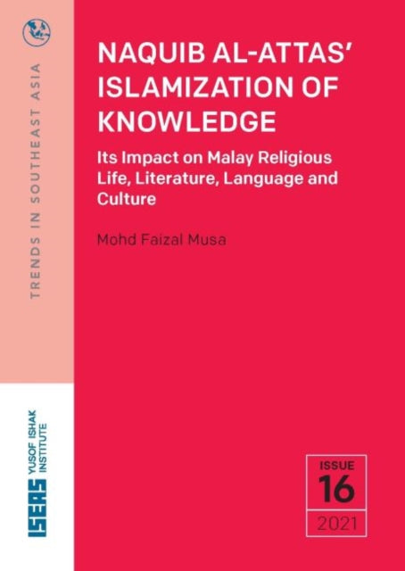 Naquib Al-Attas' Islamization of Knowledge: Its