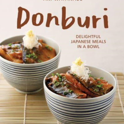 Donburi: (New Edition): Delightful Japanese Meals in a Bowl