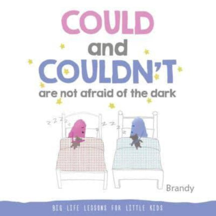 Could and Couldn't Are Not Afraid of the Dark: Big Life Lessons for Little Kids