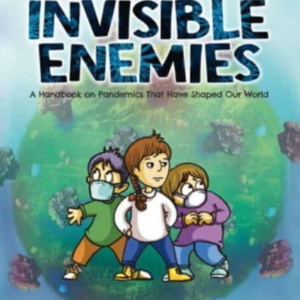 Invisible Enemies: A Handbook on Pandemics That Have Shaped Our World