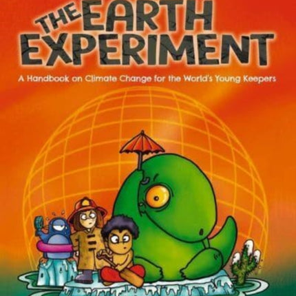 The Earth Experiment: A Handbook on Climate Change for the World's Young Keepers