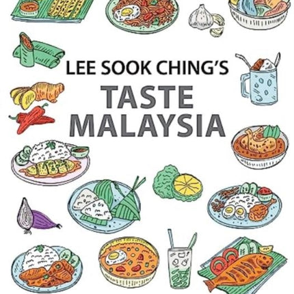 Lee Sook Ching's Taste Malaysia: Easy Recipes for Everyday Home Cooking