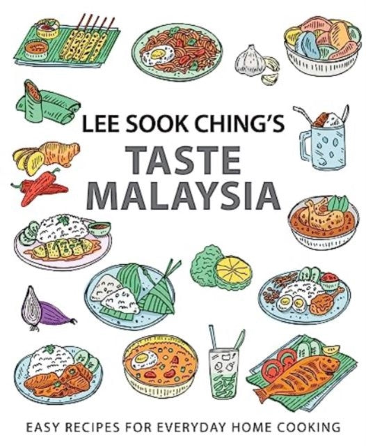 Lee Sook Ching's Taste Malaysia: Easy Recipes for Everyday Home Cooking