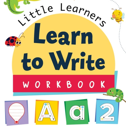 Little Learners Learn to Write Workbook
