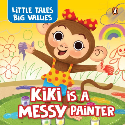 Little Tales Big Values   Kiki is a Messy Painter