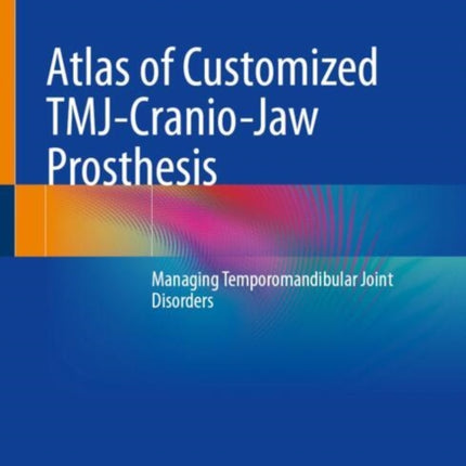 Atlas of Customized TMJCranioJaw Prosthesis