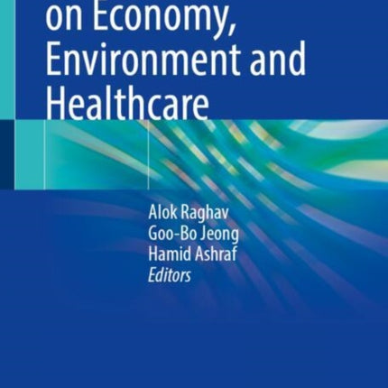 COVID19 Impact on Economy Environment and Healthcare