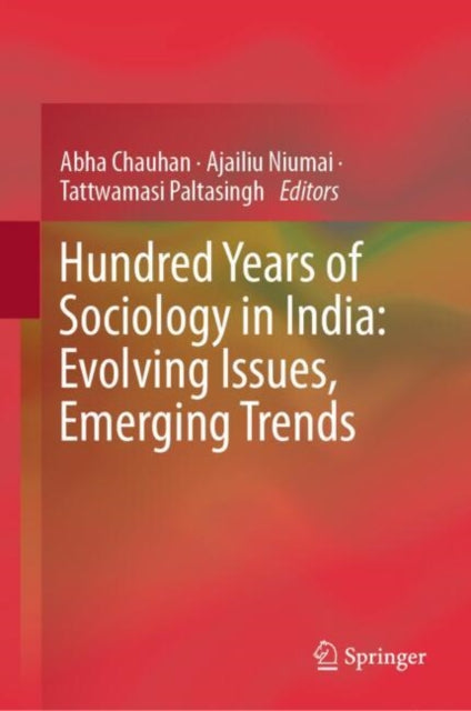 Hundred Years of Sociology in India Evolving Issues Emerging Trends