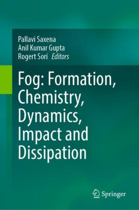 Fog Formation Chemistry Dynamics Impact and Dissipation