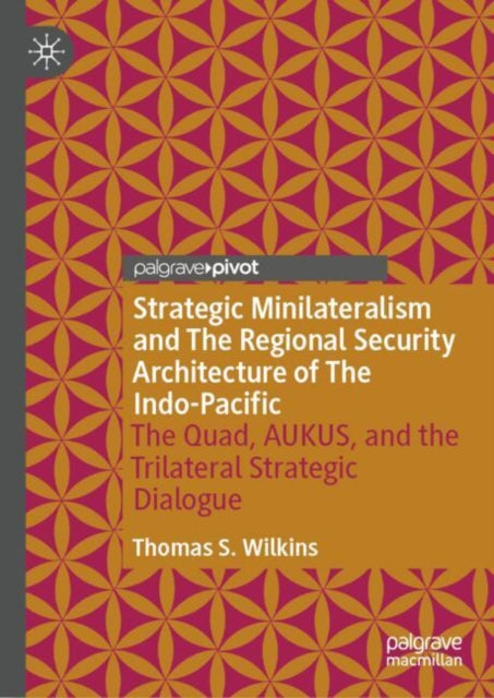 Strategic Minilateralism and The Regional