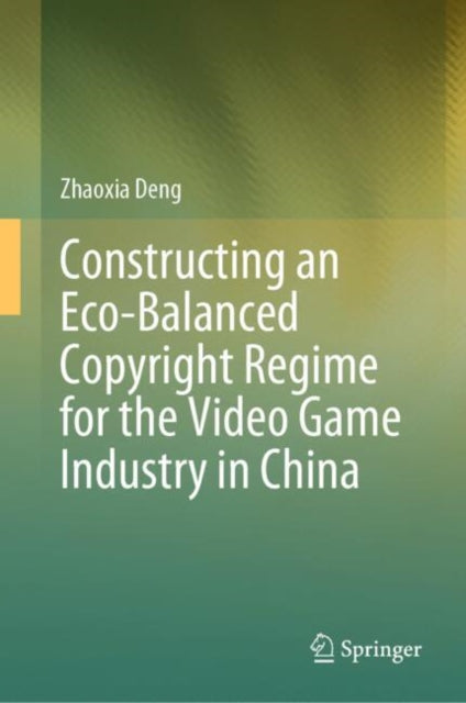 Constructing an EcoBalanced Copyright Regime for the Video Games Industry in China