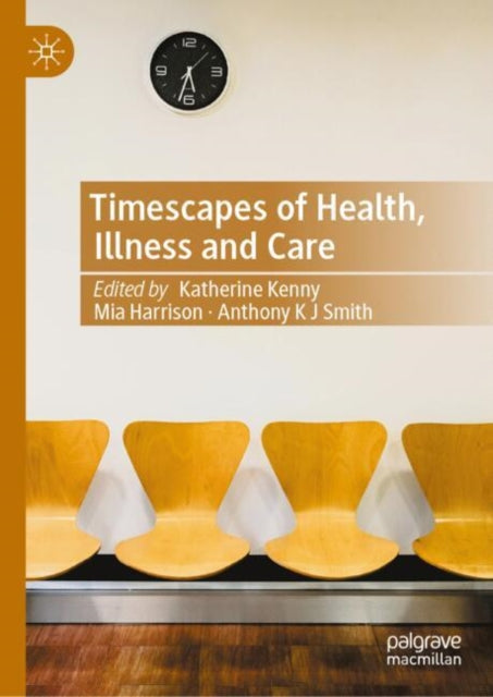 Timescapes of Health Illness and Care
