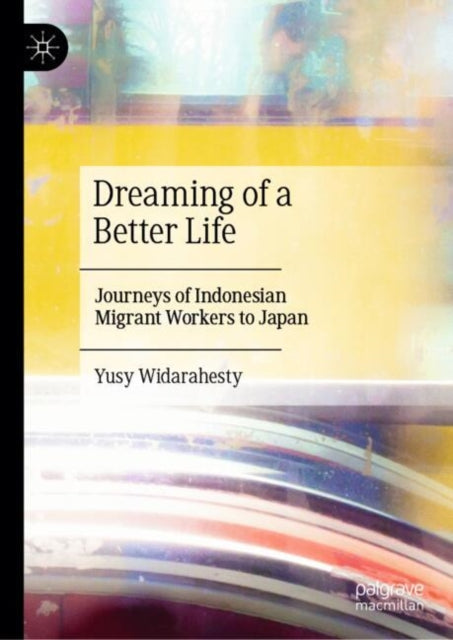 Dreaming of a Better Life Migration Journey of Indonesia Migrant Workers in Japan