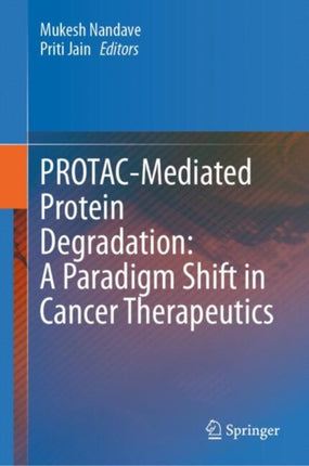 PROTACMediated Protein Degradation A Paradigm Shift in Cancer Therapeutics