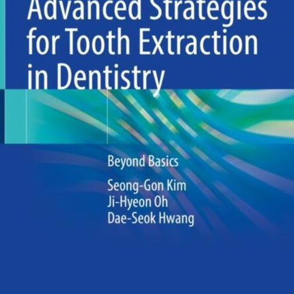 Advanced Strategies for Tooth Extraction in