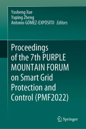 Proceedings of the 7th PURPLE MOUNTAIN FORUM on Smart Grid Protection and Control (PMF2022)