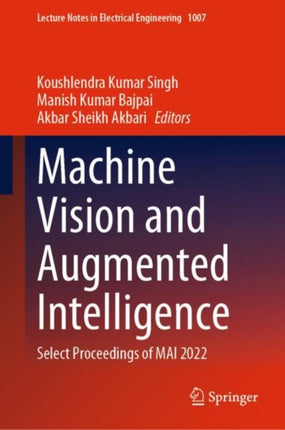 Machine Vision and Augmented Intelligence: Select Proceedings of MAI 2022