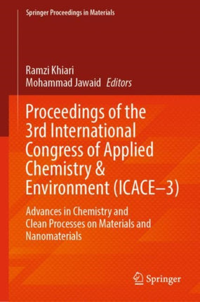 Proceedings of the 3rd International Congress of Applied Chemistry & Environment (ICACE–3): Advances in Chemistry and Clean Processes on Materials and Nanomaterials