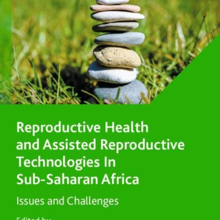 Reproductive Health and Assisted Reproductive Technologies In Sub-Saharan Africa: Issues and Challenges