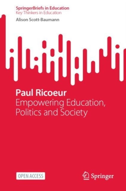 Paul Ricoeur: Empowering Education, Politics and Society