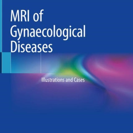 MRI of Gynaecological Diseases: Illustrations and Cases