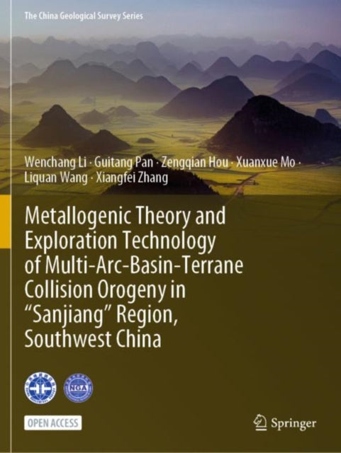 Metallogenic Theory and Exploration Technology of Multi-Arc-Basin-Terrane Collision Orogeny in “Sanjiang” Region, Southwest China