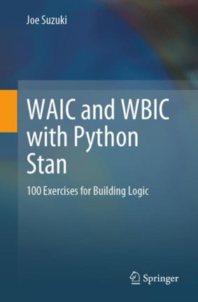 WAIC and WBIC with Python Stan: 100 Exercises for Building Logic