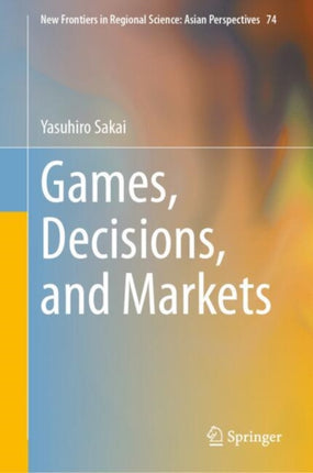 Games Decisions and Markets