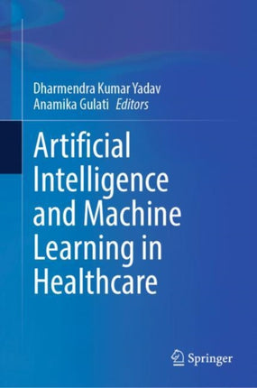 Artificial Intelligence and Machine Learning in Healthcare