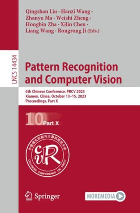 Pattern Recognition and Computer Vision: 6th Chinese Conference, PRCV 2023, Xiamen, China, October 13–15, 2023, Proceedings, Part X