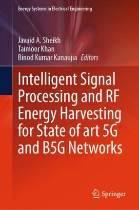 Intelligent Signal Processing and RF Energy Harvesting for State of art 5G and B5G Networks