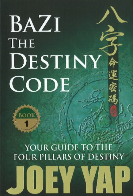 BaZi -- The Destiny Code: Your Guide to the Four