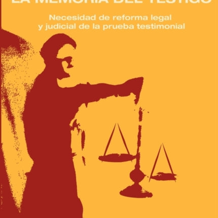 La Memoria del Testigo: Necesidad de Reforma Legal y Judicial de la Prueba Testimonial