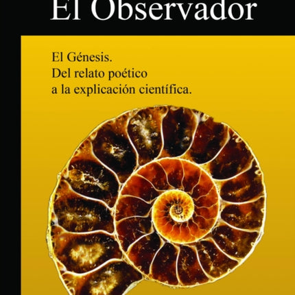 El Observador: del Relato de La Creacion a la Explicacion Cientifica.