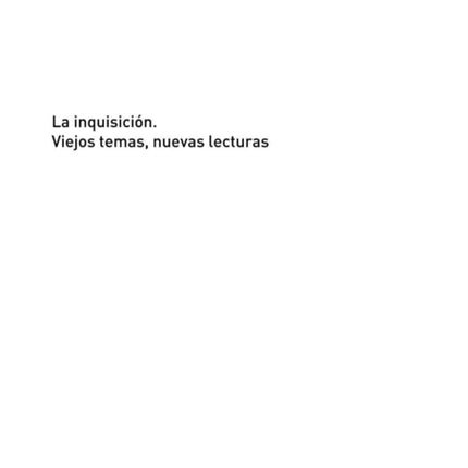 Inquisicin. Viejos temas nuevas lecturas La