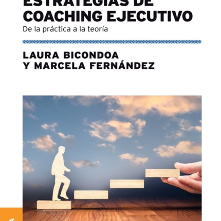 Estrategias De Coaching Ejecutivo: De La Práctica
