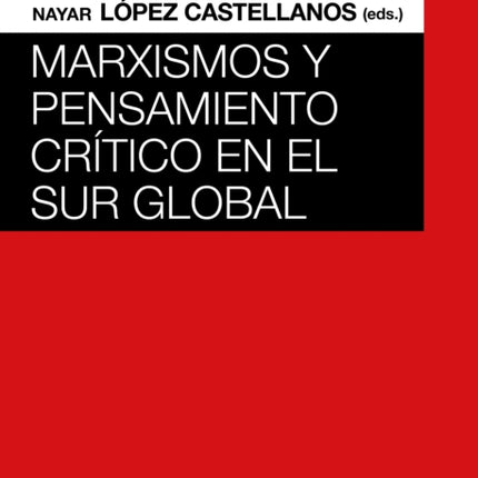 MARXISMOS Y PENSAMIENTO CRITICO EN EL SUR GLOBAL