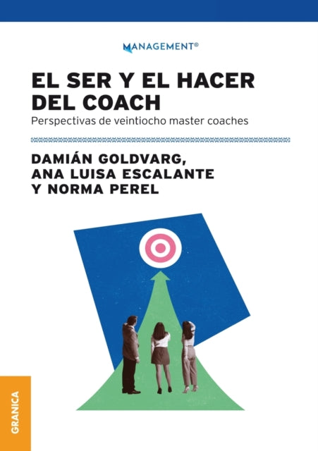 El Ser Y El Hacer Del Coach: Perspectivas De Veintiocho Master Coaches