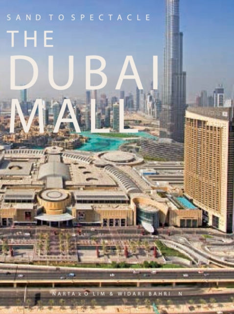 Sand to Spectacle The Dubai Mall: DP Architects