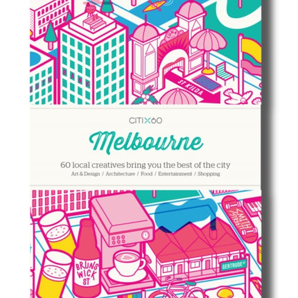 CITIx60 City Guides - Melbourne: 60 local creatives bring you the best of the city