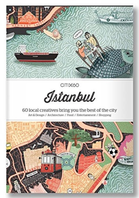 CITIx60 City Guides - Istanbul: 60 local creatives bring you the best of the city