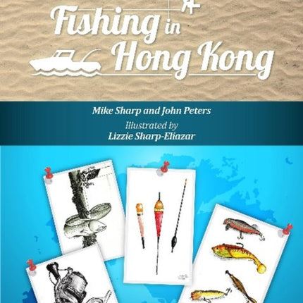 Fishing in Hong Kong: A How-To Guide to Making the Most of the Territory's Shores, Reservoirs and Surrounding Waters