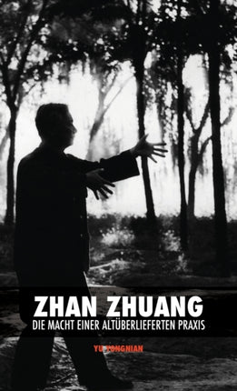 Zhan Zhuang: Die Macht einer Altüberlieferten Praxis