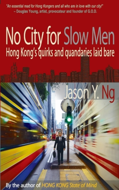 No City for Slow Men: Hong Kong's Quirks and Quandaries Laid Bare