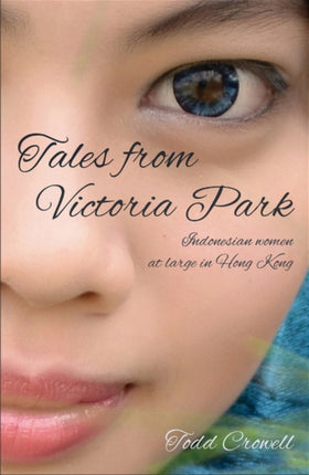 Tales from Victoria Park: Short stories of Indonesian women in Hong Kong