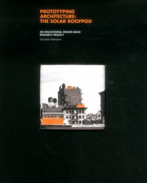 Prototyping Architecture: The Solar Roofpod: An