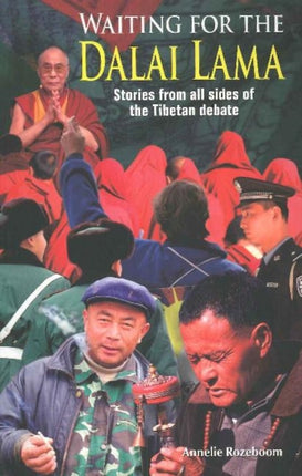 Waiting for the Dalai Lama: Stories from All Sides of the Tibetan Debate