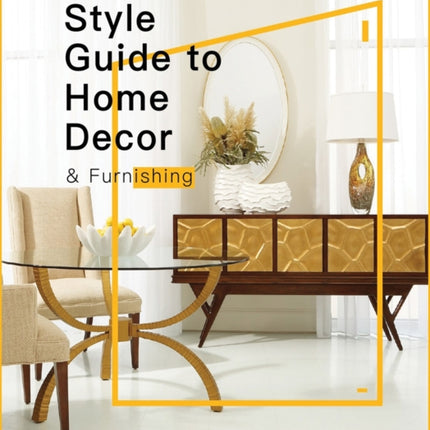 Style Guide to Home Decor  Furnishing